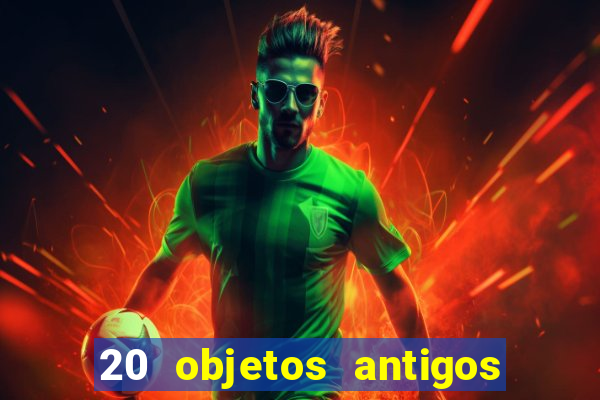 20 objetos antigos que hoje valem uma fortuna